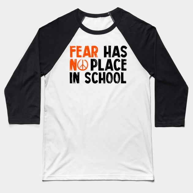 Anti Gun Fear Has No Place In School End Gun Violence Baseball T-Shirt by nikolay